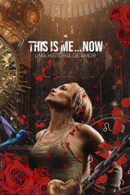 This Is Me... Now: Uma História de Amor