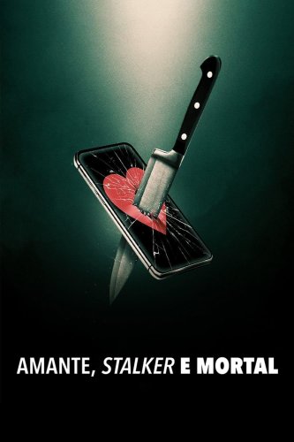 Amante, Stalker e Mortal