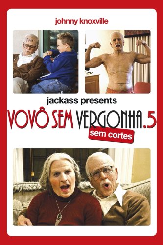 Jackass Apresenta: Vovô Sem Vergonha .5